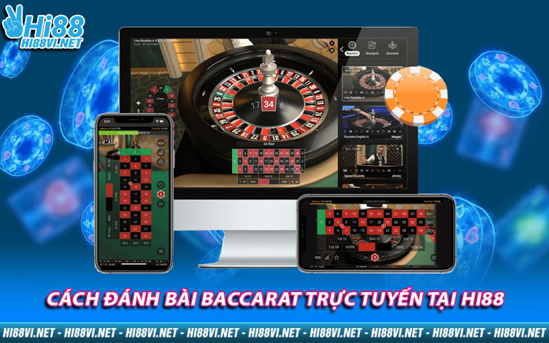 Cách đánh bài Baccarat trực tuyến tại Hi88