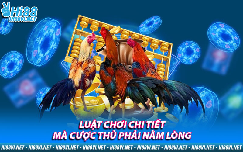 Luật chơi chi tiết mà cược thủ phải nằm lòng