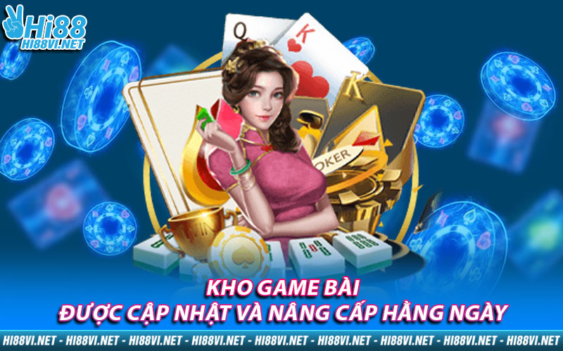 Kho game bài được cập nhật và nâng cấp hằng ngày