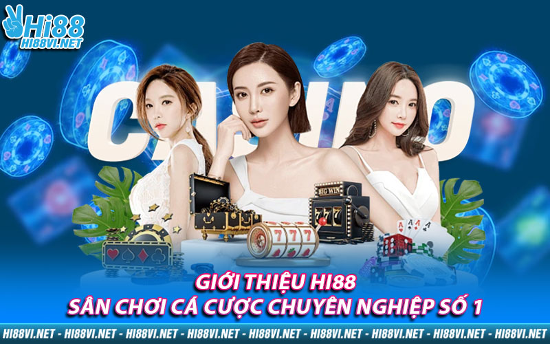 Giới thiệu Hi88, sân chơi cá cược chuyên nghiệp số 1