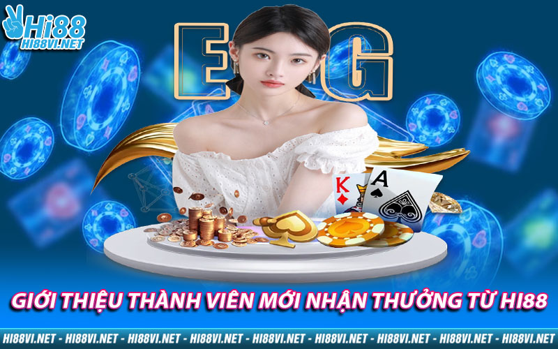 Giới thiệu thành viên mới nhận thưởng từ Hi88