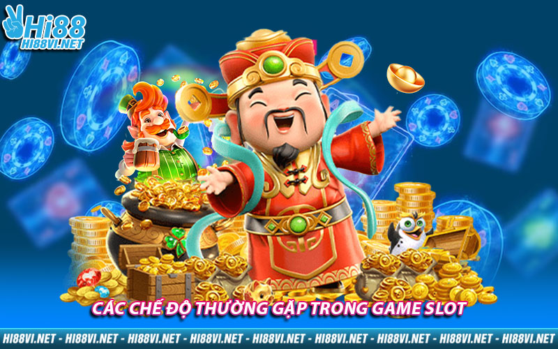 Các chế độ thường gặp trong game slot