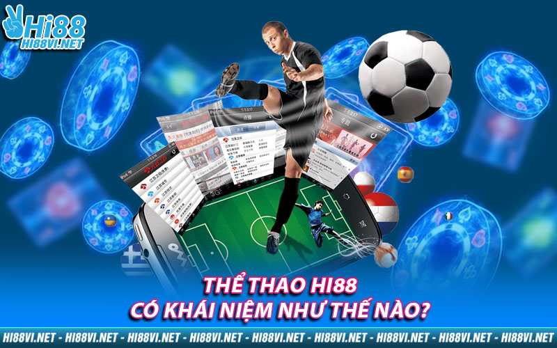 Thể Thao Hi88 có khái niệm như thế nào?